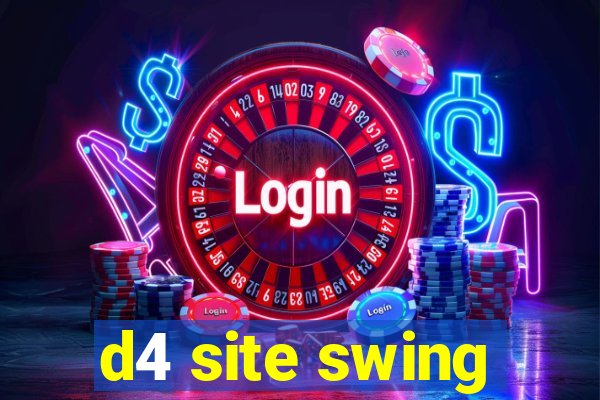 d4 site swing